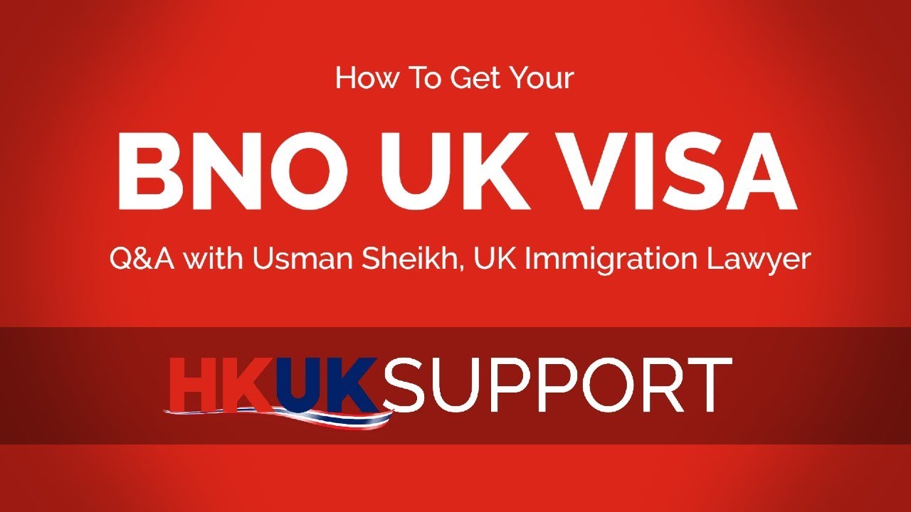 BNO UK Visa 2021 - Best advice from UK Immigration Lawyer on how to get your HK to UK BNO Visa