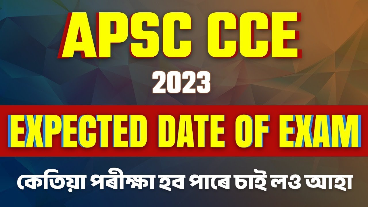 Expected Date Of Apsc Cce 2023 | Apsc Prelims 2023 | Complete Details