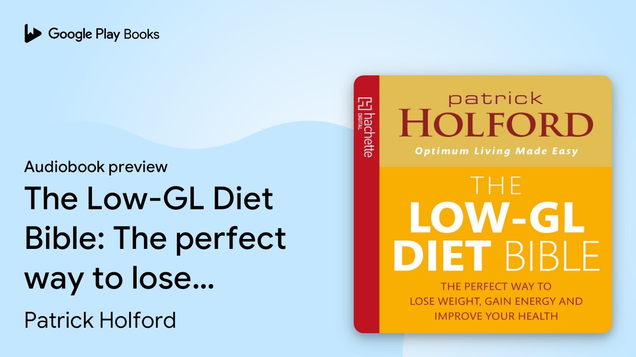 The Low-GL Diet Bible: The perfect way to lose&hellip; by Patrick Holford &middot; Audiobook preview