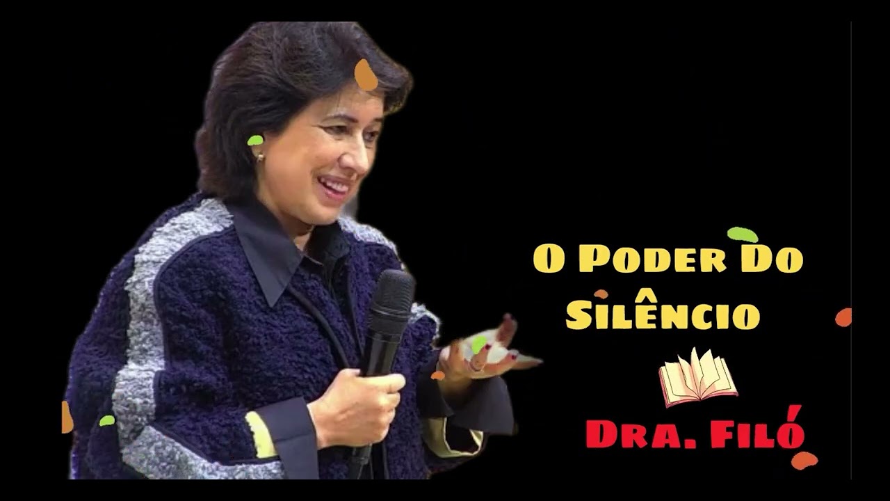 O Poder Do Silêncio -  Dra  Filó Luz da Fé