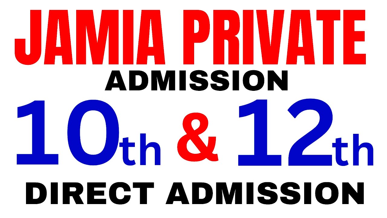 JAMIA PRIVATE ADMISSION 2023 | JAMIA PRIVATE 10TH & 12TH ADMISSION | PRIVATE ADMISSION JAMIA