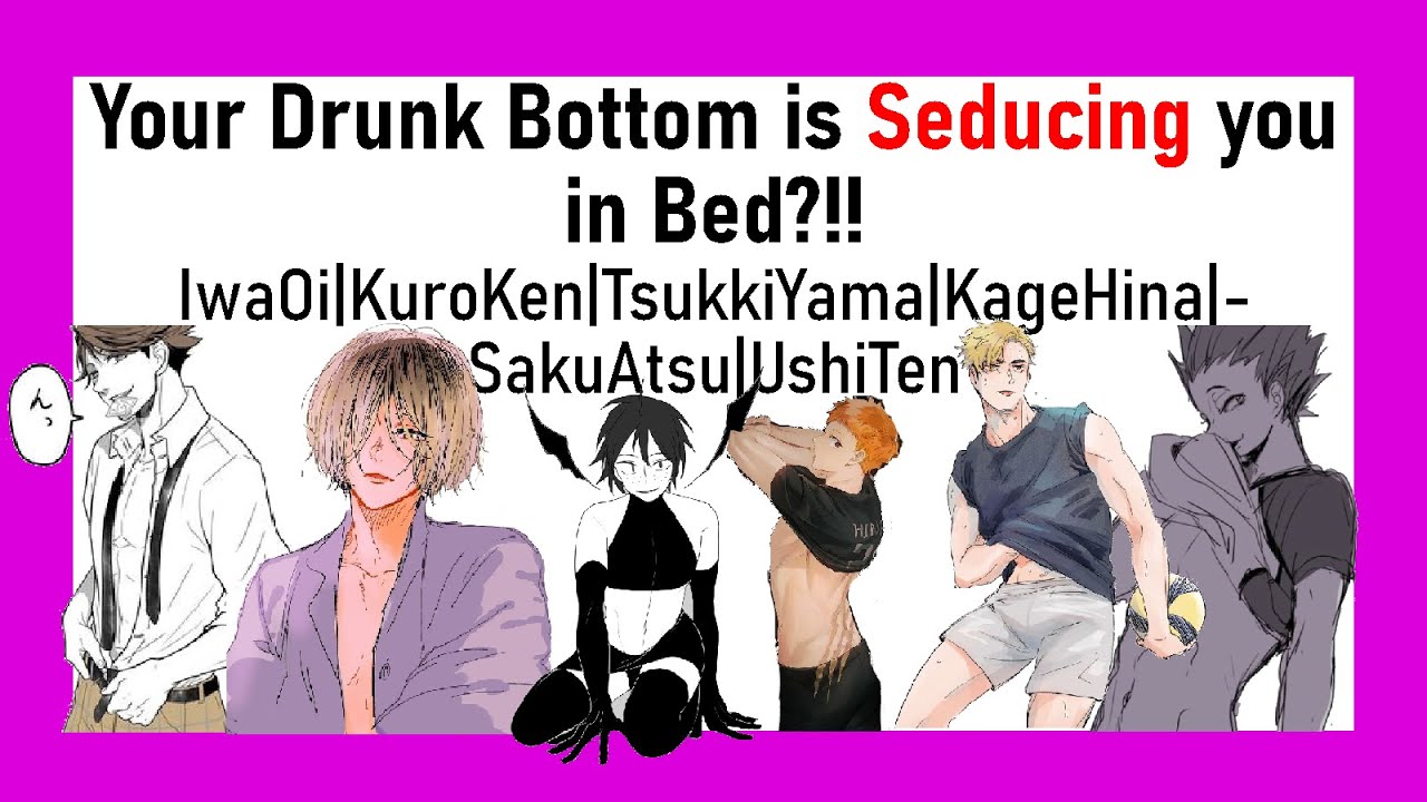 Haikyuu| Your Drunk Bottom is Seducing you to do it in Bed?!!