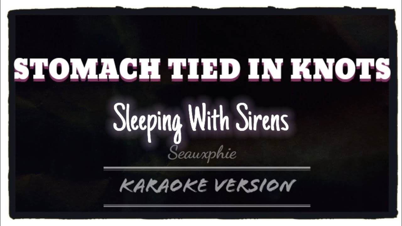 Sleeping With Sirens - Stomach Tied in Knots (Karaoke Version)