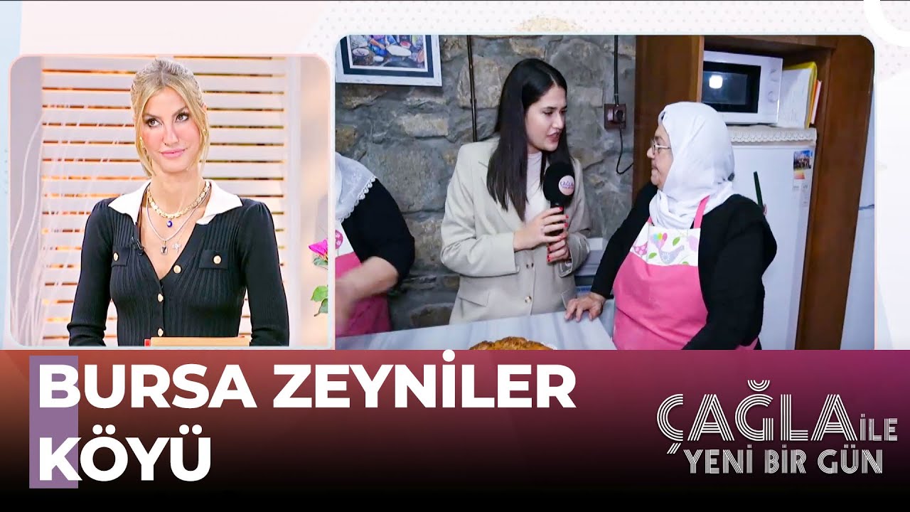 Bursa Zeyniler Köyünün Eşsiz, Doğal Lezzetleri... - Çağla İle Yeni Bir Gün 1144. Bölüm