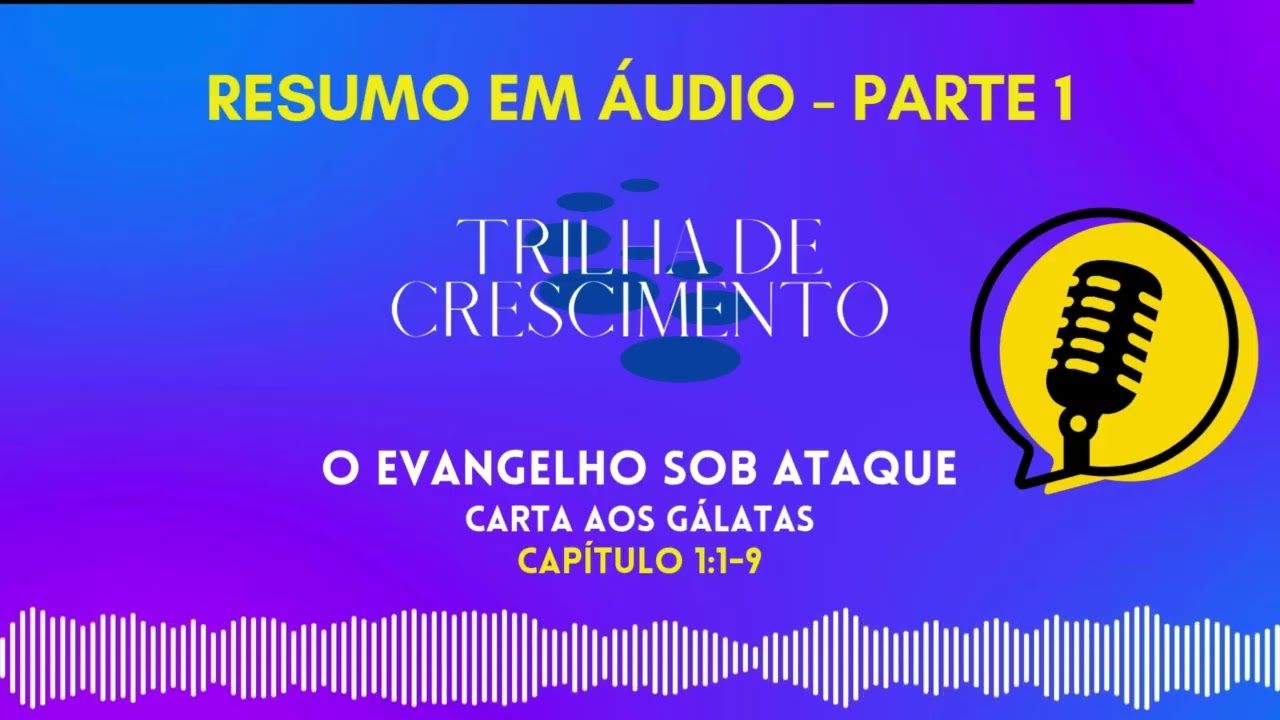 Trilha de Crescimento (TDC) | Gálatas 1:1-9 - A Singularidade do Evangelho