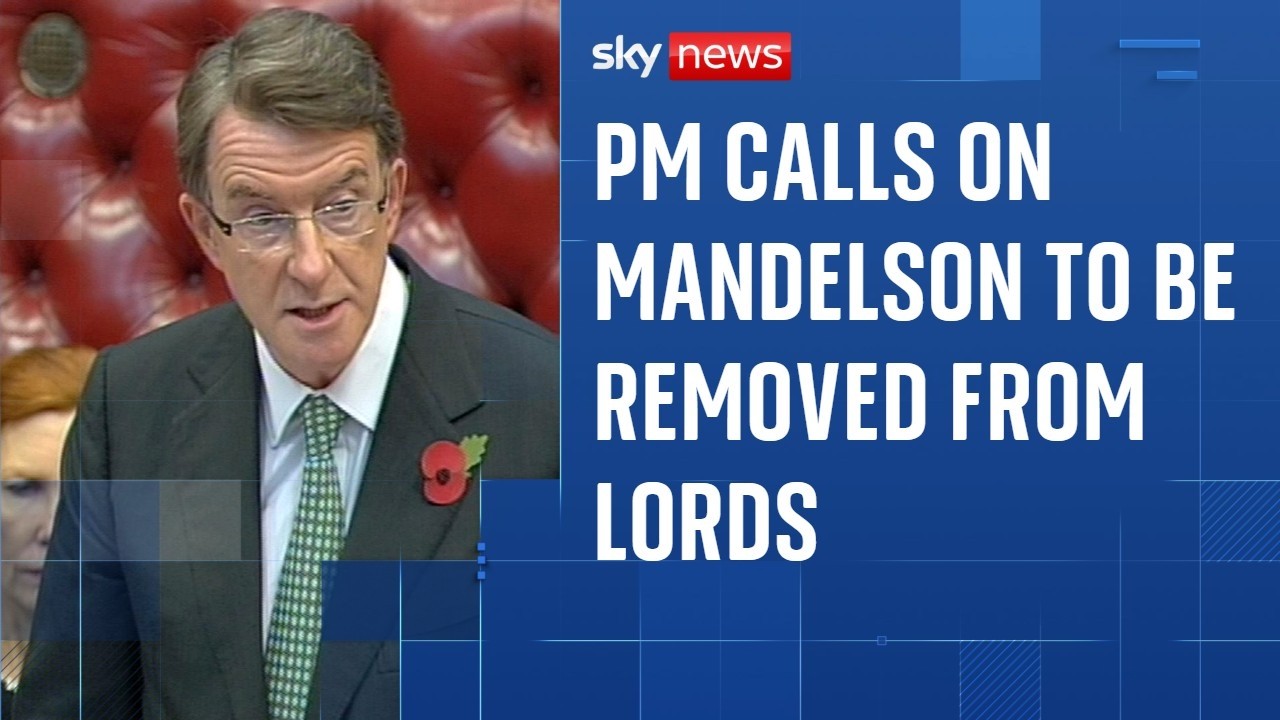 Prime minister calls on Mandelson to be removed from Lords over Epstein revelations