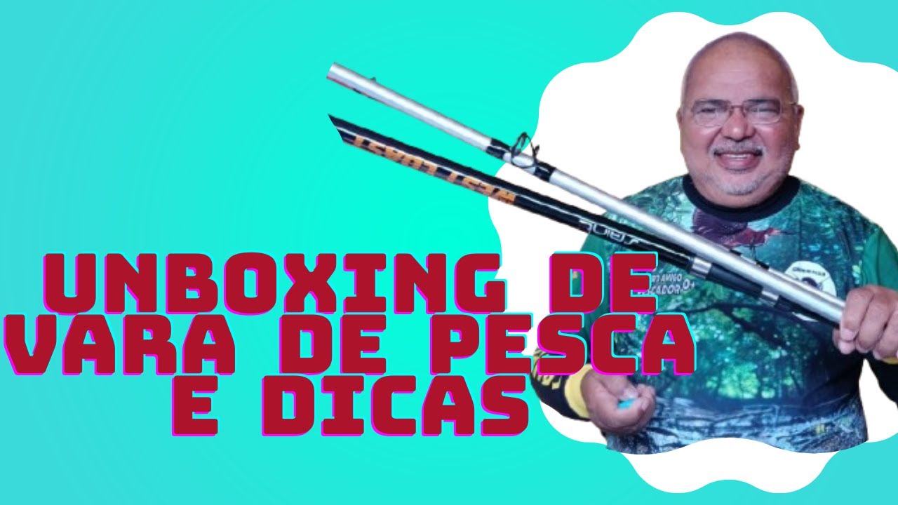 UNBOXING DE VARA DE PESCA, E DICAS