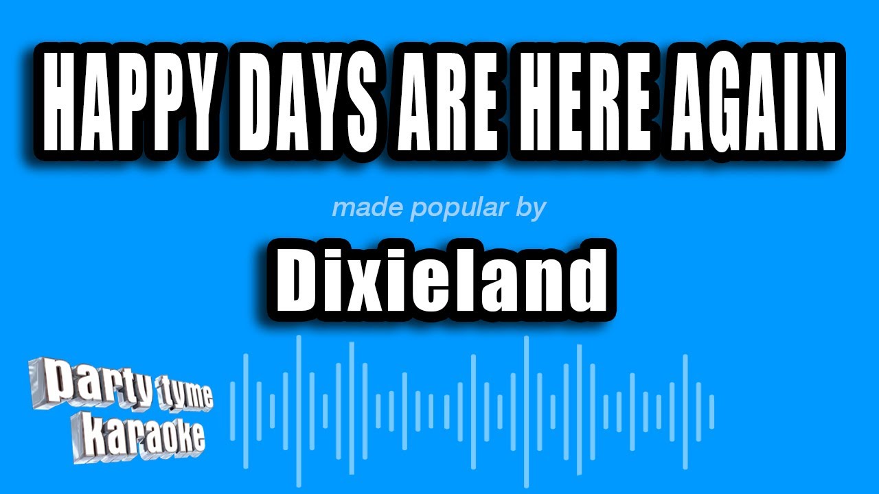 Dixieland - Happy Days Are Here Again (Karaoke Version)