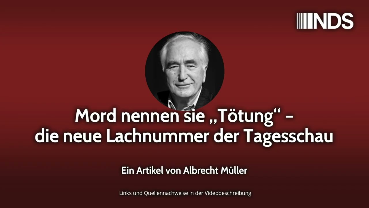Mord nennen sie &bdquo;T&ouml;tung&ldquo; &ndash; die neue Lachnummer der Tagesschau | Albrecht M&uuml;ller | NDS-Podcast