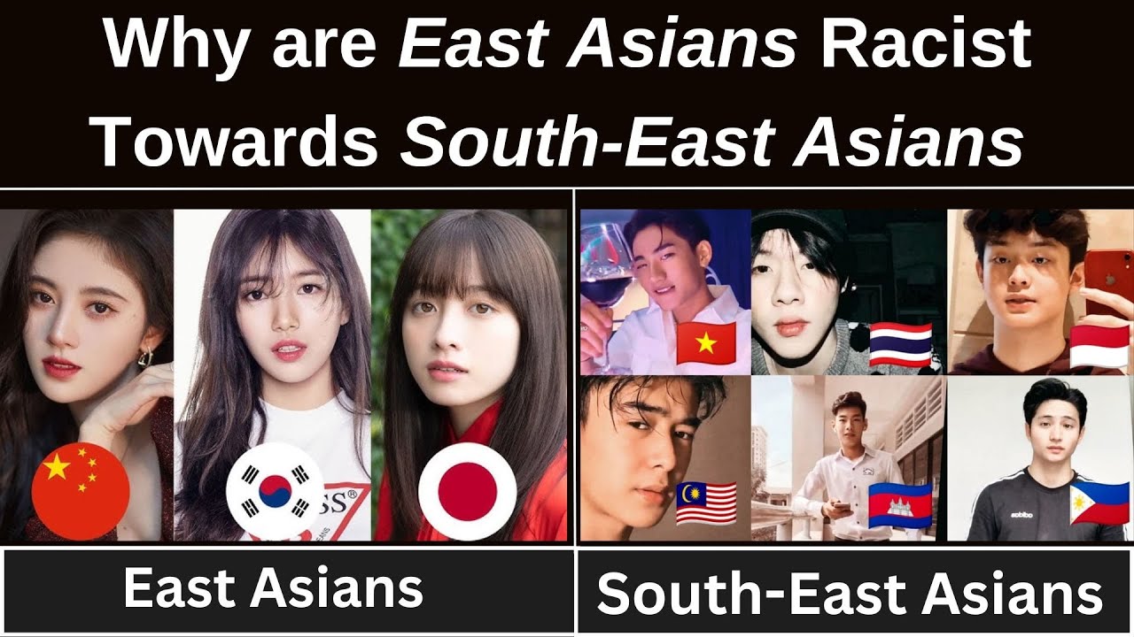 Why are East Asians Racist Towards South-East Asians