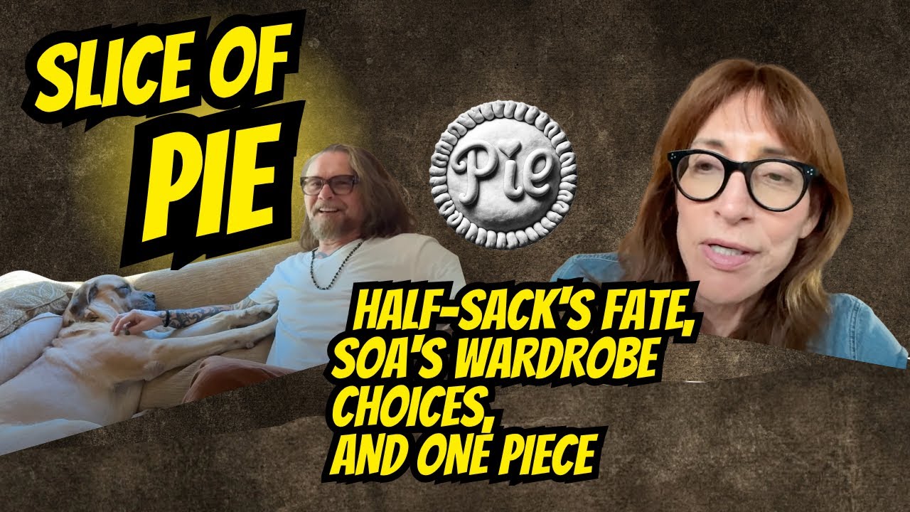 Slice of Pie: Half-Sack's Fate, SOA's Wardrobe Choices, and One Piece