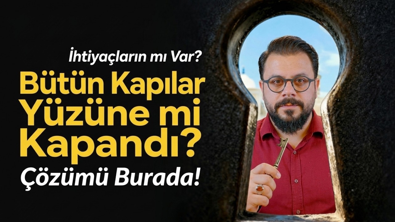 Bütün Kapılar Yüzüne mi Kapandı? Kimseye Anlatamadığın O Derdin Çözümü Burada! — Mehmet Ede