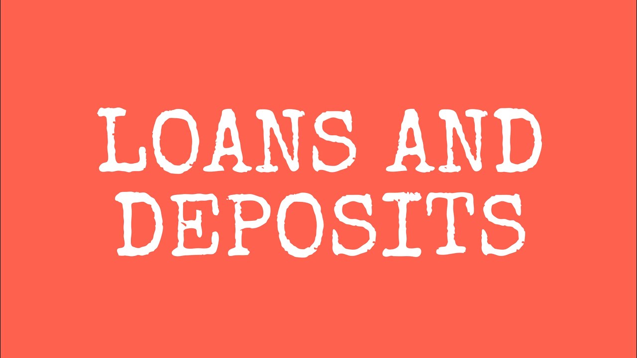 Loans and Deposits