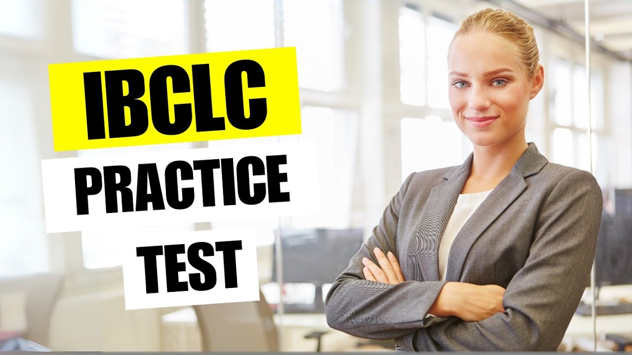 IBCLC Practice Test 2026 International Board Lactation Consultant Examiner Review Prep Questions