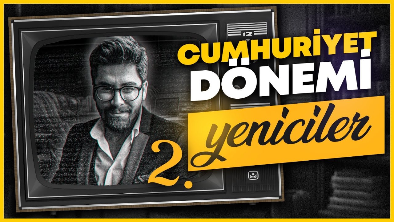 CUMHURİYET DÖNEMİ 2.YENİCİLER | 47 GÜNDE AYT EDEBİYAT KAMPI ( 34-47) (2025 AYT EDEBİYAT)