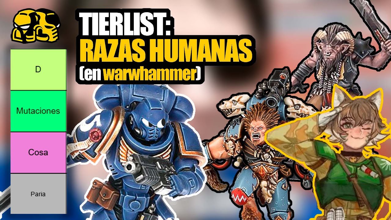Rankeando razas humanas (EN WARHAMMER) - Warhammer 40k