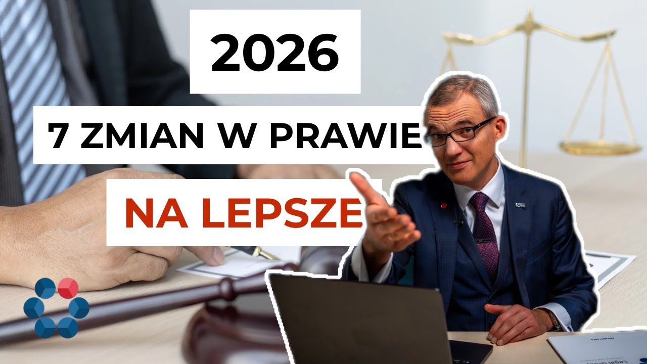 7 ZMIAN w prawie od 2026, które działają na Twoją KORZYŚĆ