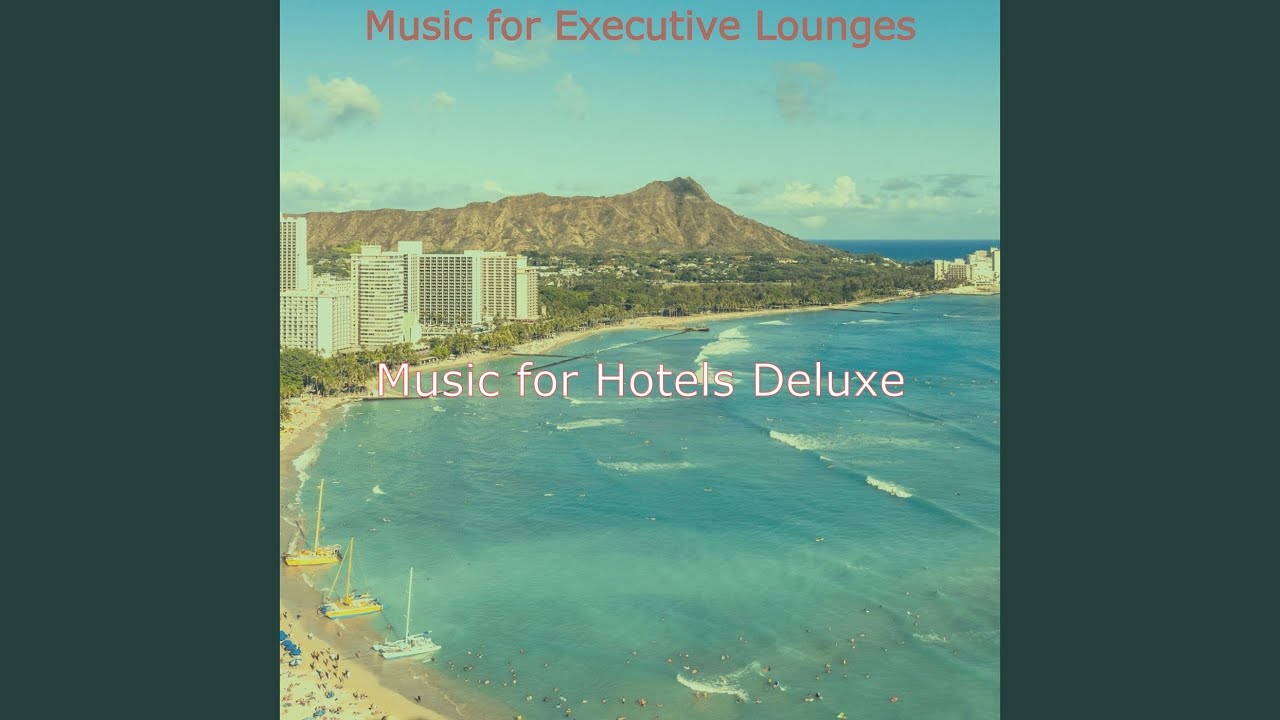 Sublime Music for Luxury Hotels