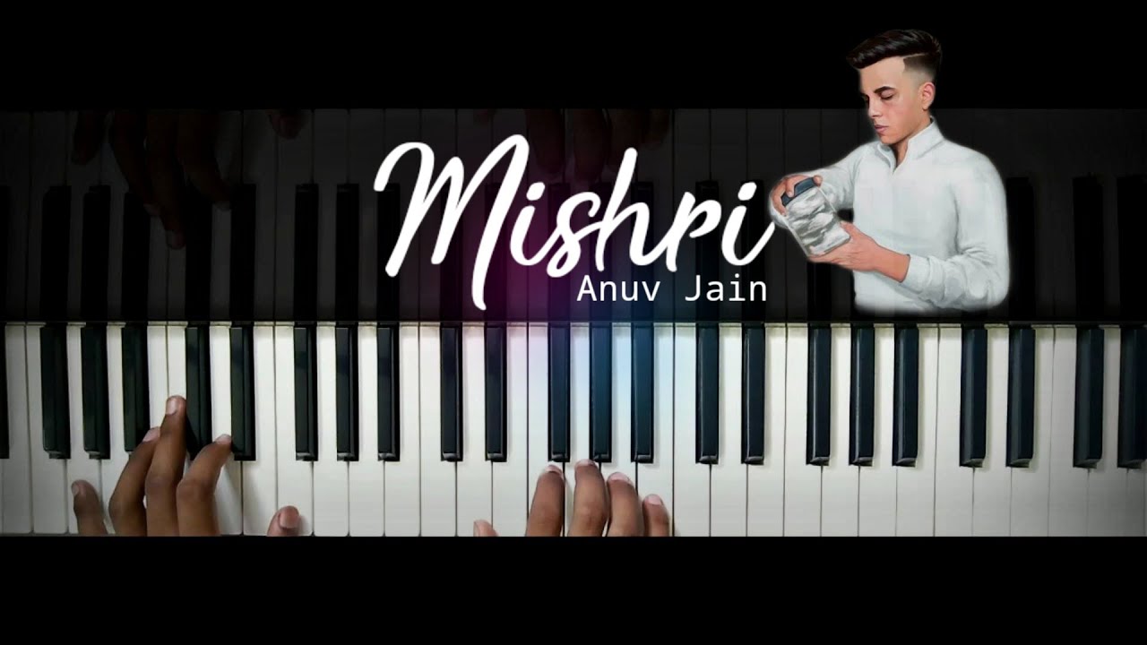 Mishri (Piano Cover) | Anuv Jain | Instrumental | Karaoke | Lyrics &bull;