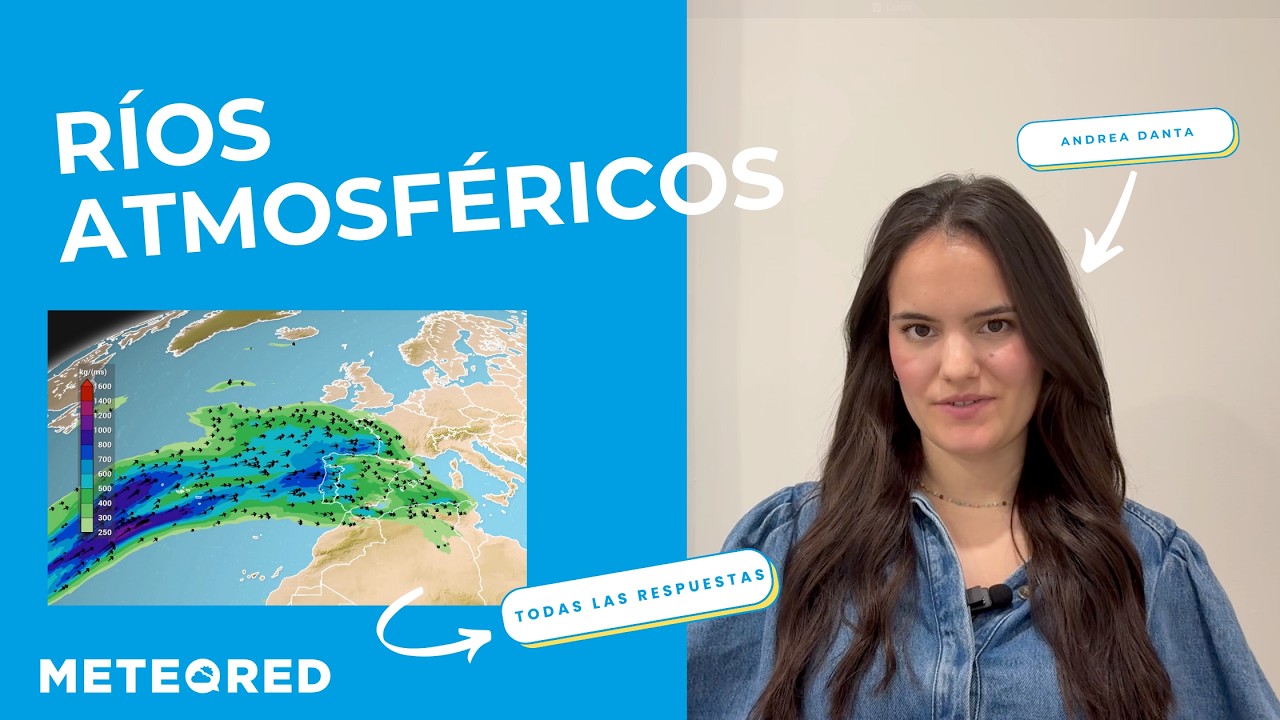 ¿Qué son los RÍOS ATMOSFÉRICOS? 🌊 La explicación definitiva con Andrea Danta