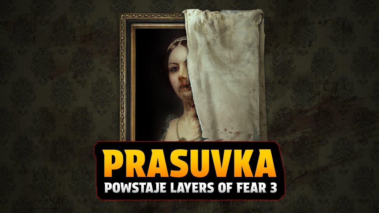 PRASUVKA - Bloober zapowiedział Layers of Fear 3