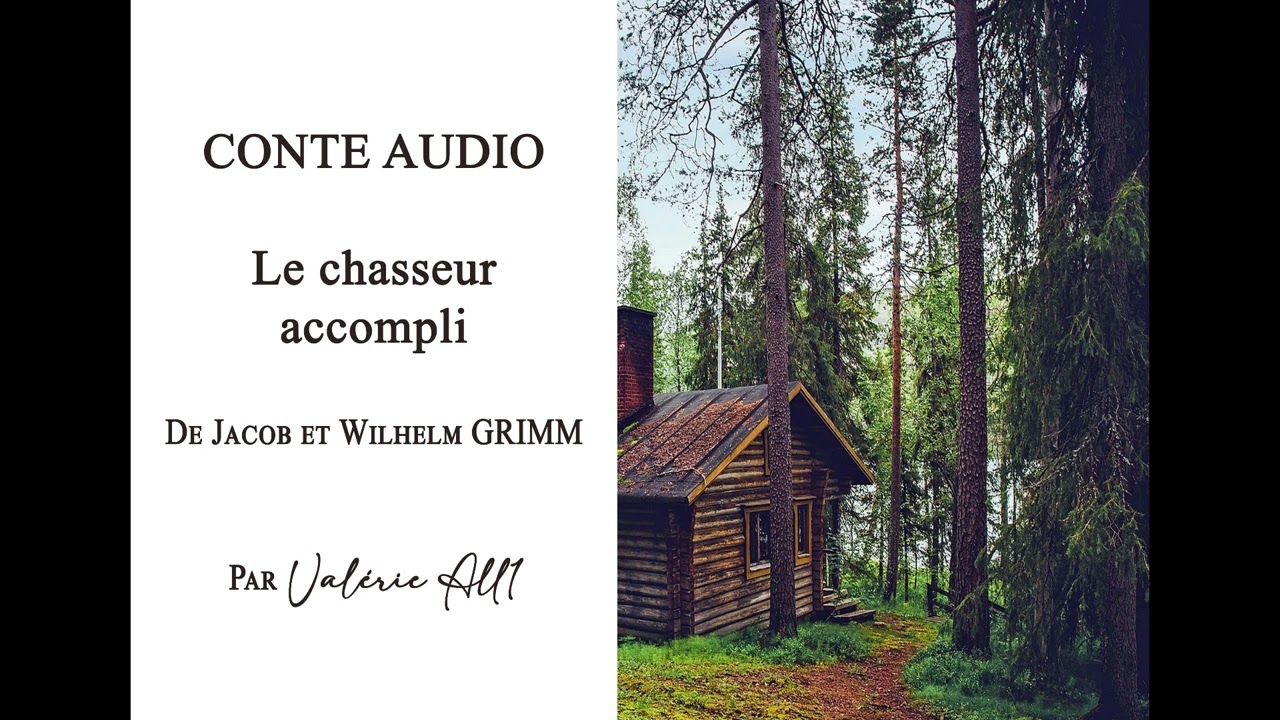 🔸111 Le chasseur accompli de Jacob et Wilhelm GRIMM🔸CONTE AUDIO par Valérie All1