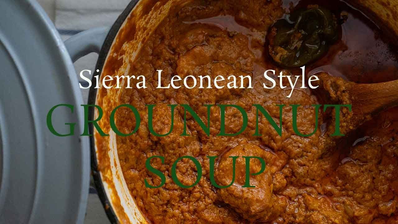 How to Make Sierra Leonean Groundnut Soup | Traditional West African Peanut Stew