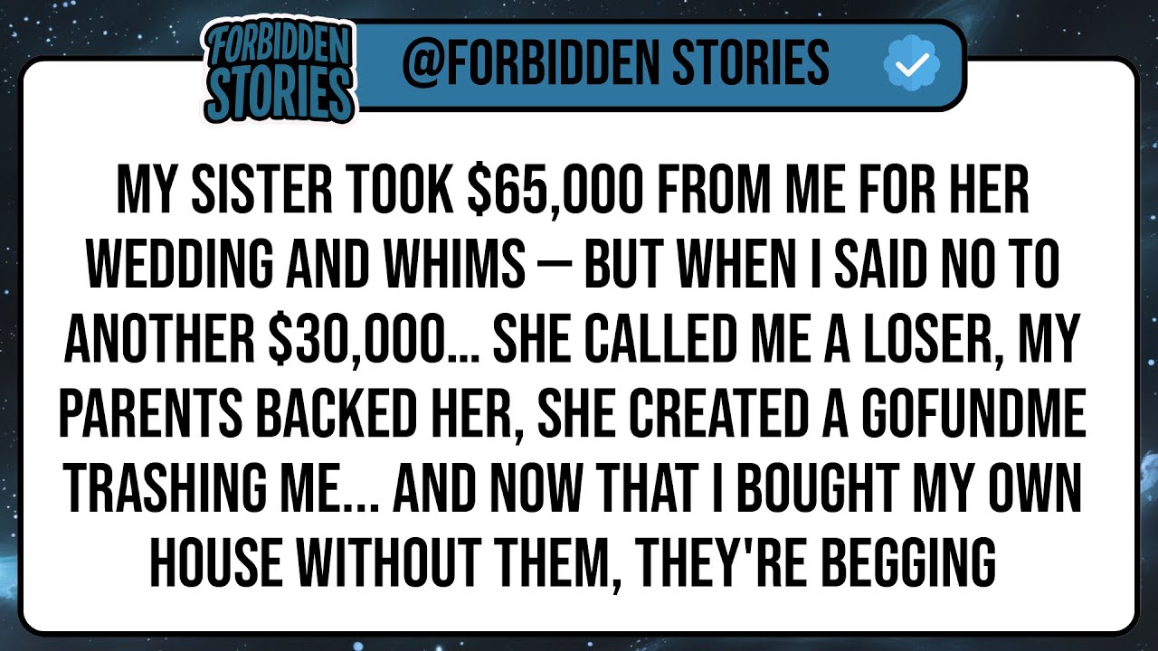 My Sister Took $65,000 From Me For Her Wedding and Whims — But When I Said NO to Another $30,000…