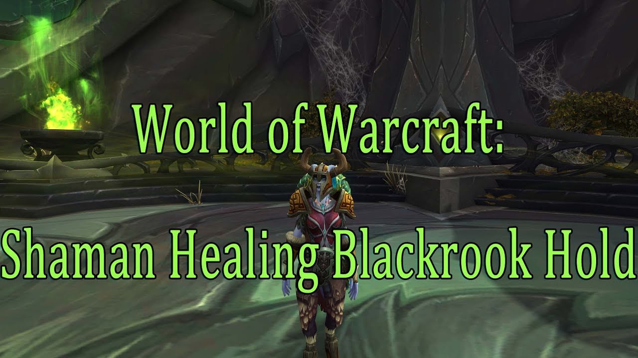 World of Warcraft: Shaman healing Blackrook Hold