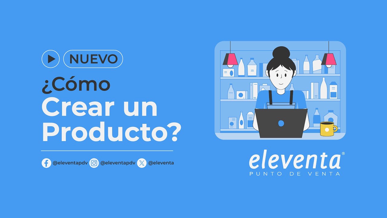 ¿Cómo Crear un Producto? - eleventa® Punto de Venta