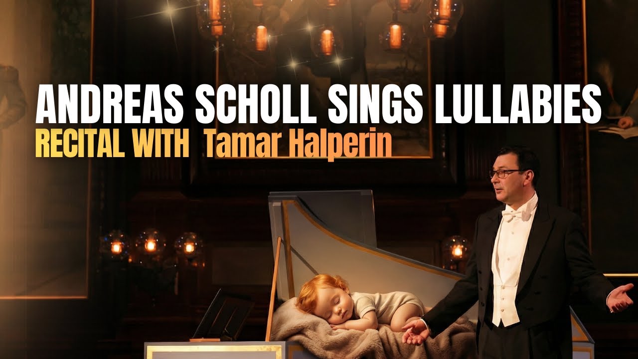 Andreas Scholl sings Lullabies - Recital with Tamar Helperin