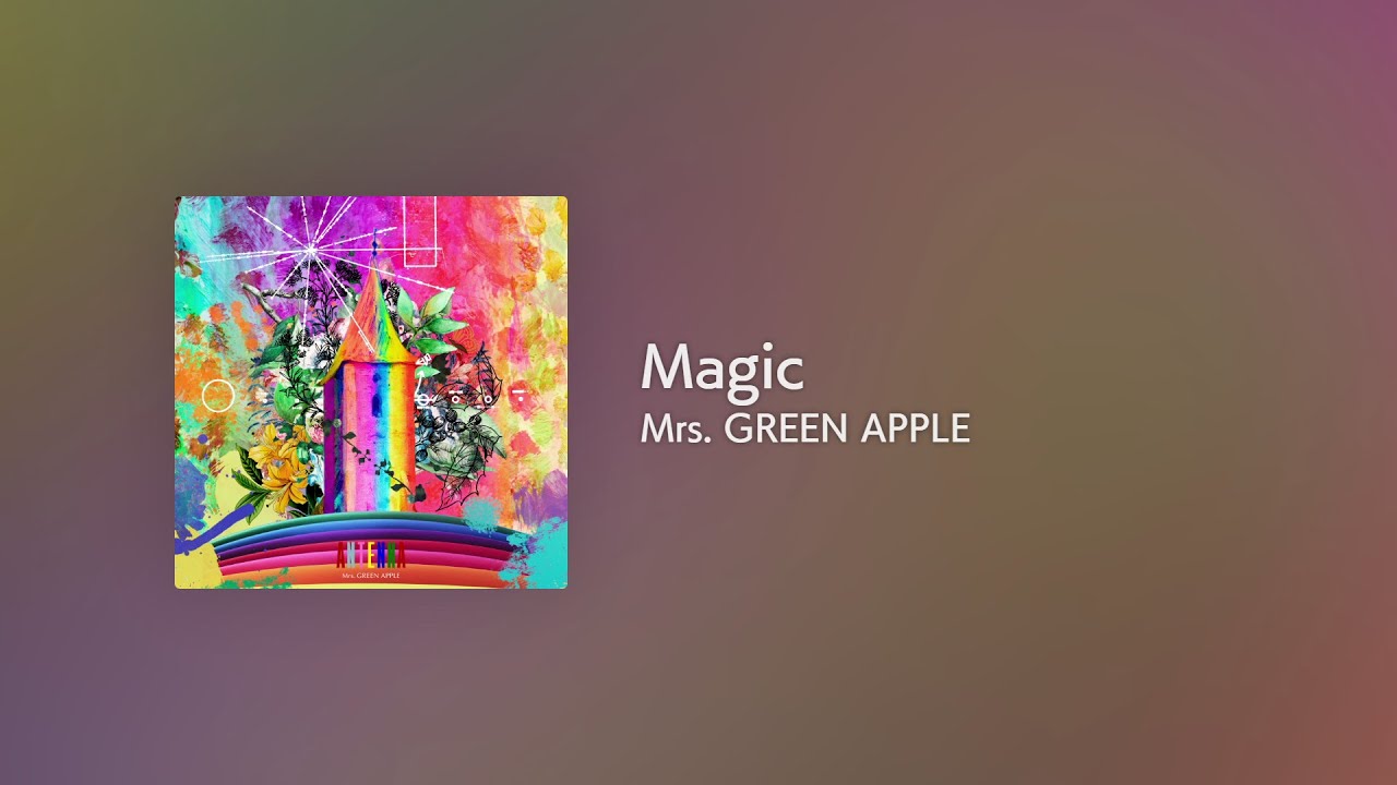[Lyrics] Magic - Off Main Vocal / Mrs. GREEN APPLE