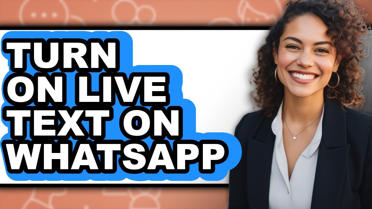 How to Turn on Live Text on Whatsapp - Step by Step