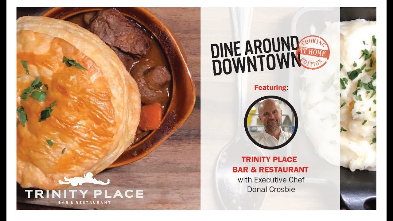 Dine Around Downtown: Cooking at Home Edition with Chef Donal Crosbie of Trinity Place Restaurant