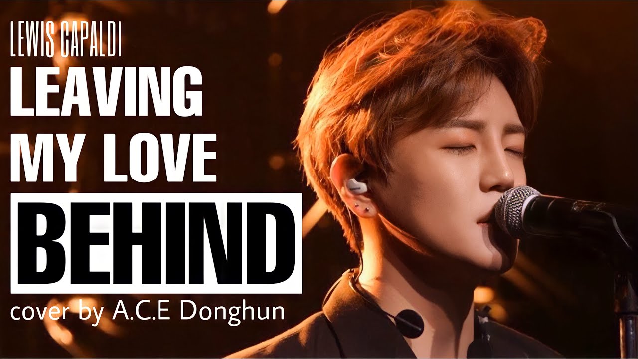 Lewis Capaldi - Leaving My Love Behind cover by A.C.E Donghun