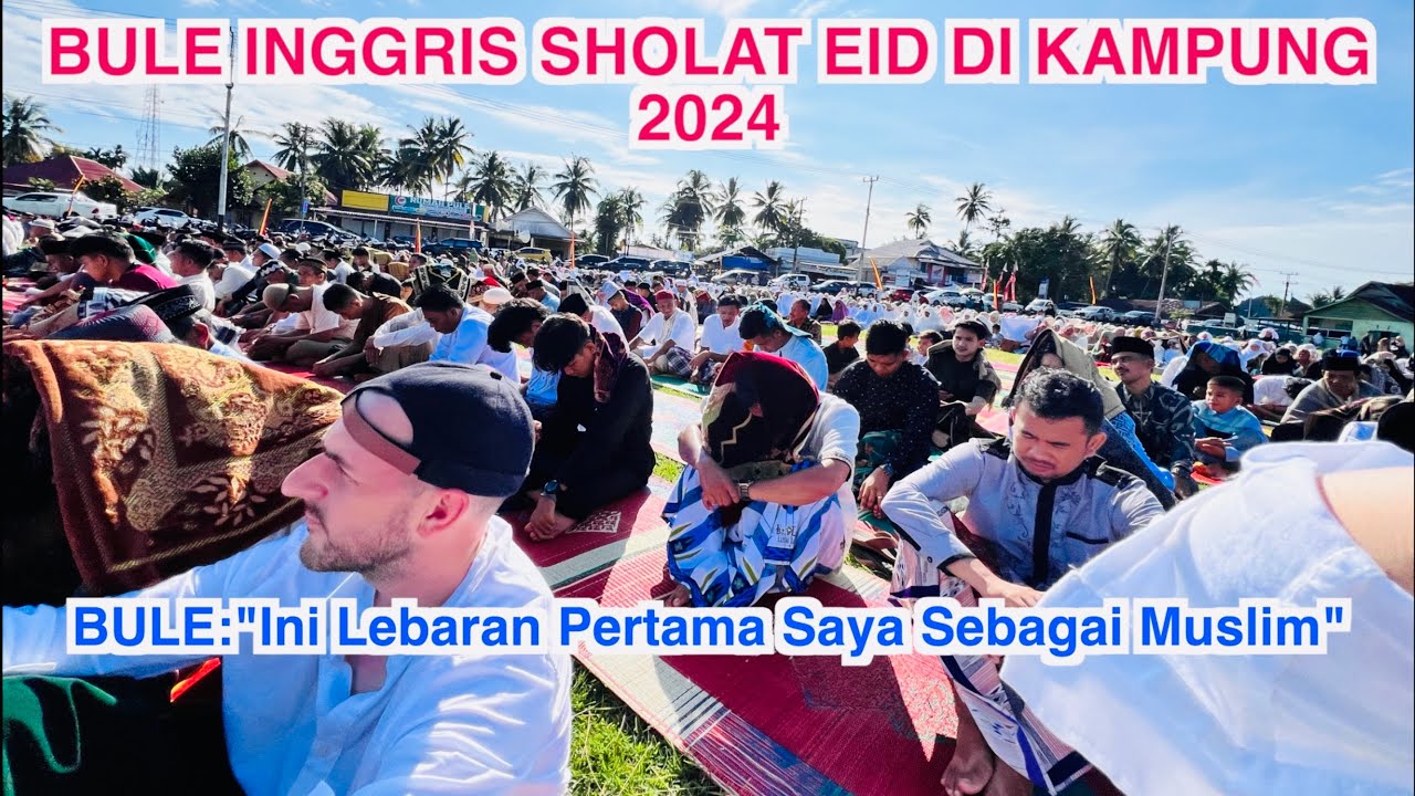 Akhirnya Karl Sholat Idul Fitri Pertama Sebagai Muslim Di Kampung