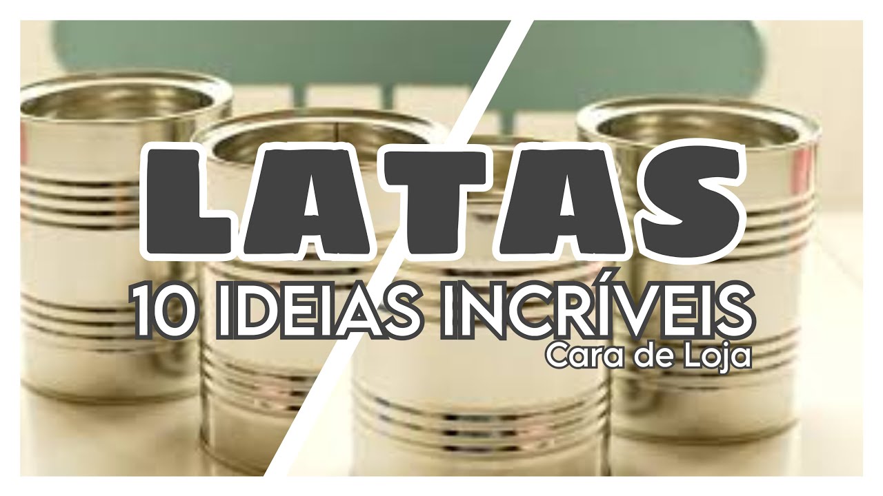 10 Ideias Incríveis com cara de loja para decorar com Latas
