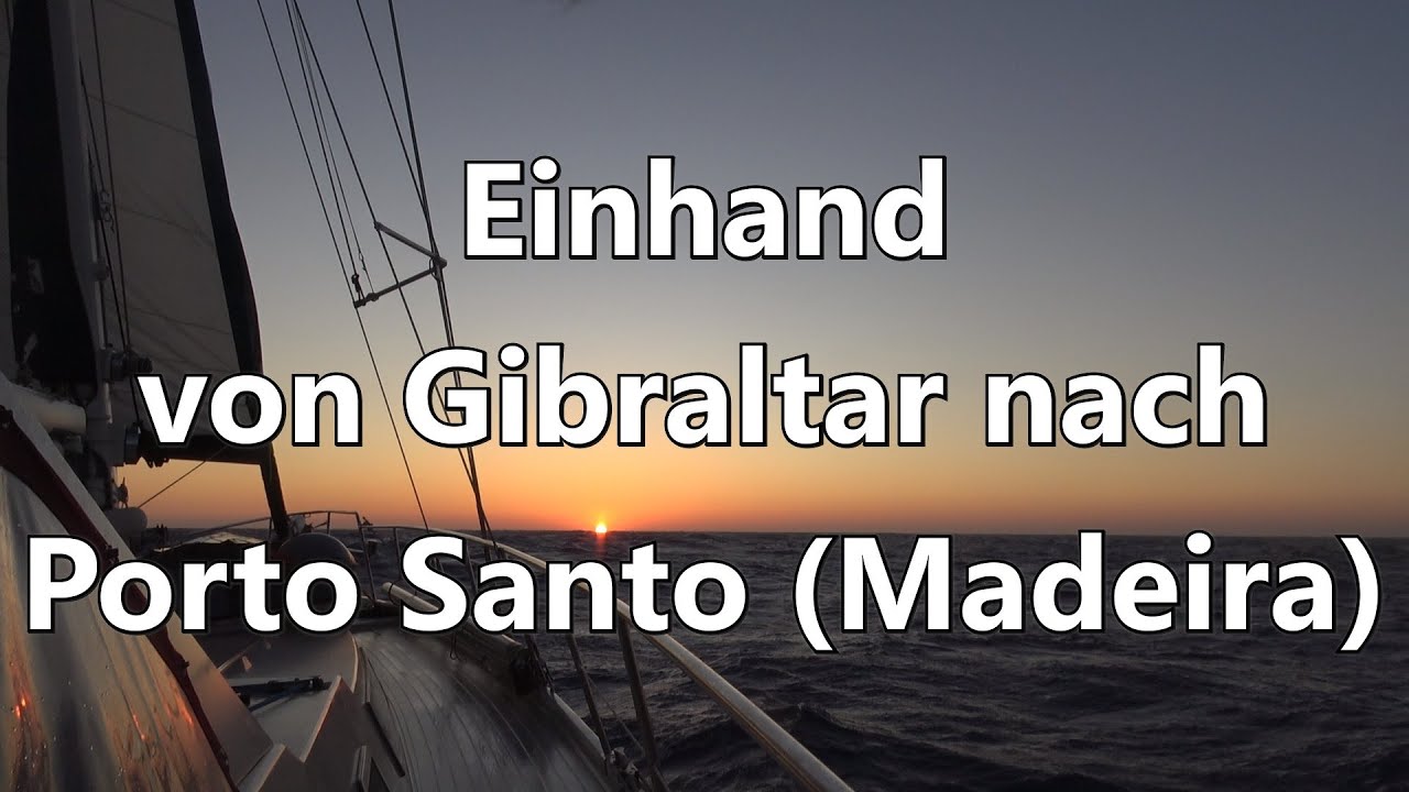 Ep 43: Einhand von Gibraltar nach Porto Santo (Madeira)