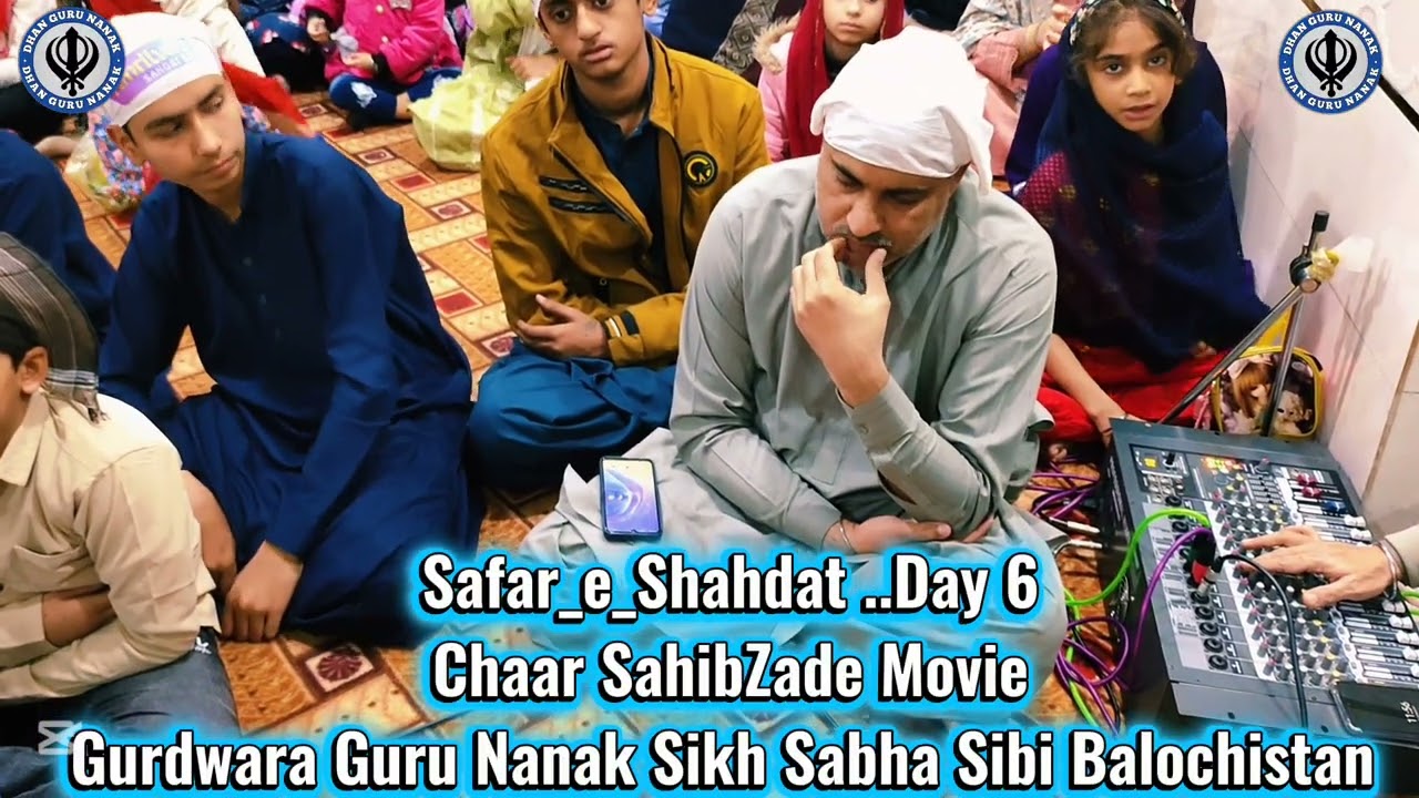 Safar_e_Shahdat Day 6 . Chaar Sahibzade Movie Gurdwara Guru Nanak Sikh Sabha Sibi Balochiatan 