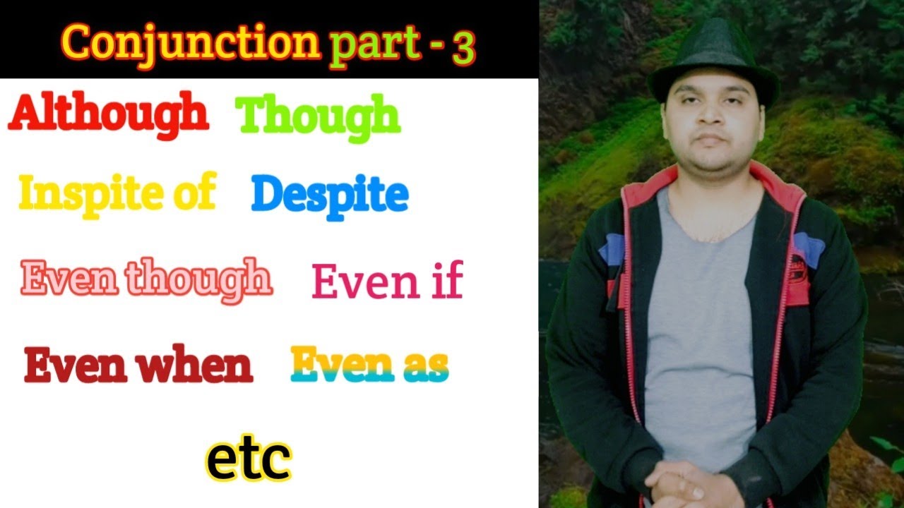 Even, Even though, Inspite of, Despite, Even as, Even when etc.