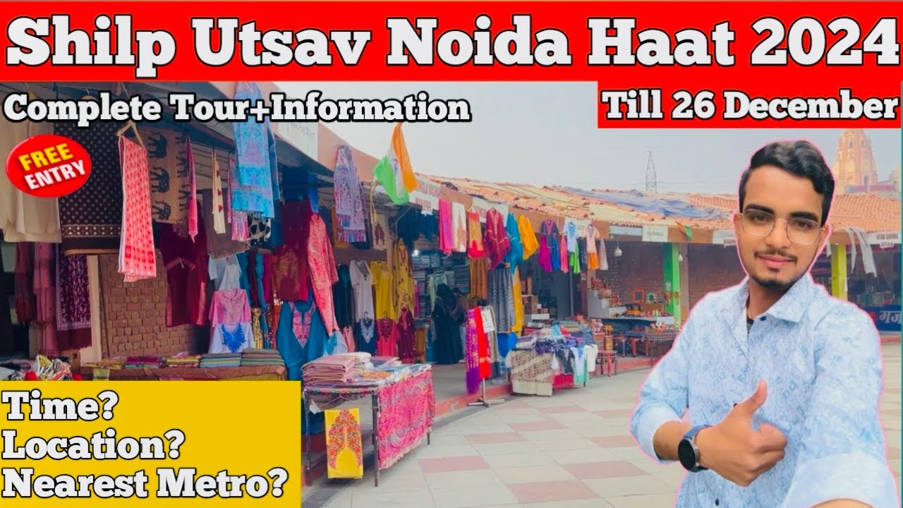 Noida Haat | Shilp Utsav 2024 | Indian Handicrafts Place To Visit in Noida | Complete Tour infor.