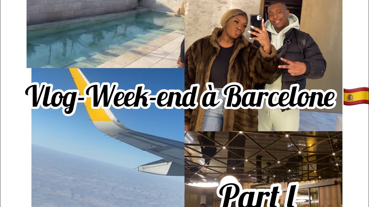 VLOG-WEEK-END &Agrave; BARCELONE 🇪🇸 #PART 1