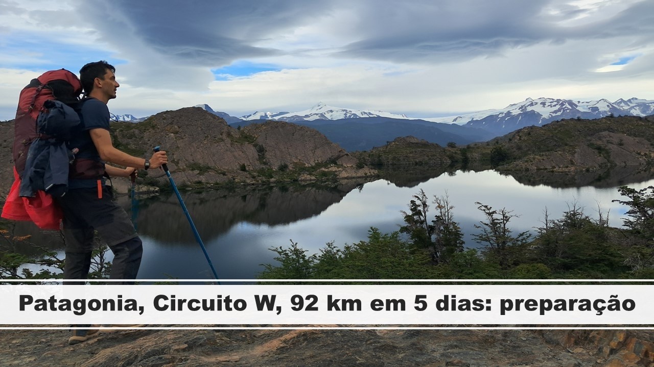 W TREK (Circuito W), Patagonia. Preparação + Bônus: opção pra joelhos doloridos + povos originários
