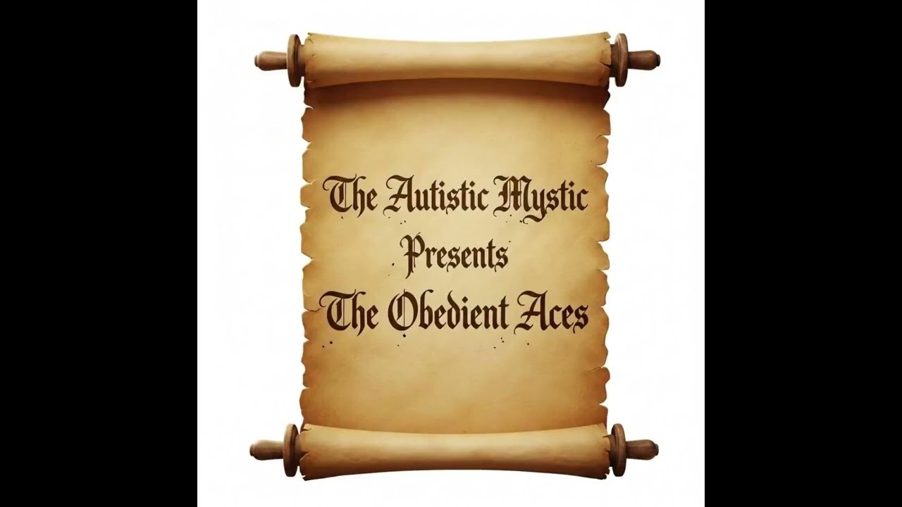 The Autistic Mystic presents Obedient Aces.