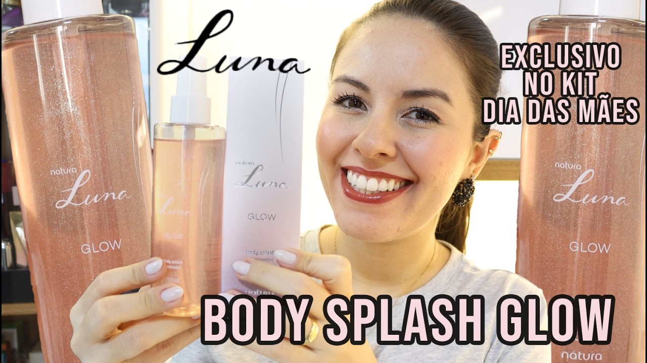 LANÇAMENTO LUNA | Body splash Glow (Glitter) | EDIÇÃO ESPECIAL EXCLUSIVO NO KIT DIA DAS MÃES