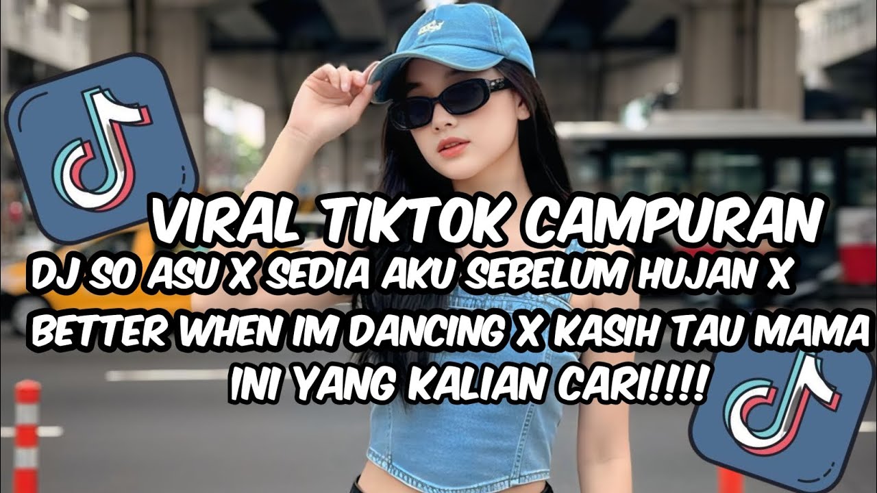 DJ SO ASU X SEDIA AKU SEBELUM HUJAN X BETTER WHEN IM DANCING X KASIH TAU MAMA FULL SONG VIRAL TIKTOK
