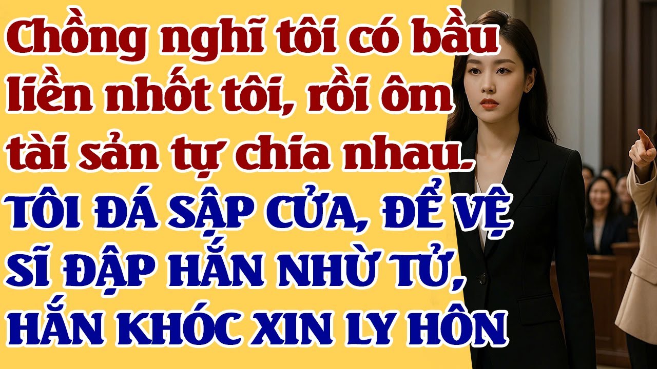 Chồng nghĩ tôi có bầu nh.ốt tôi, ôm tài sản tự chia nhau.TÔI Đ.Á SẬP CỬA, ĐỂ VỆ SĨ Đ.ẬP HẮN NHỪ TỬ