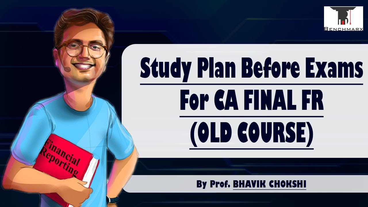 Study Plan before Exams for CA Final FR (Old Course) by Bhavik Chokshi