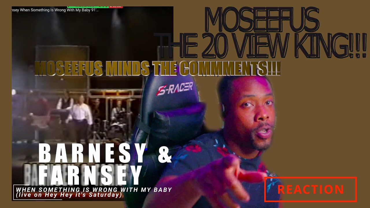 MOSEEFUS MINDS THE COMMENTS!!! BARNESY & FARNSEY - WHEN SOMETHING IS WRONG WITH MY BABY #reaction