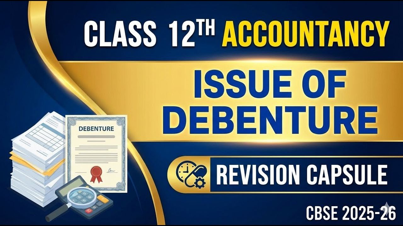 Issue of Debentures | Class 12 Accountancy | Concept Capsule